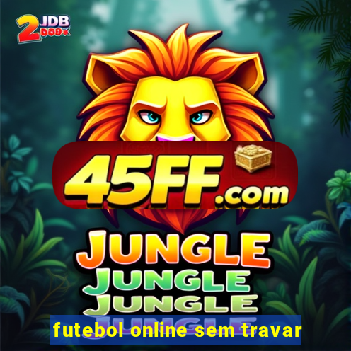 futebol online sem travar